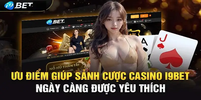 Ưu điểm nổi bật sảnh live casino i9bet