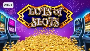 Các loại game Slots i9bet phổ biến